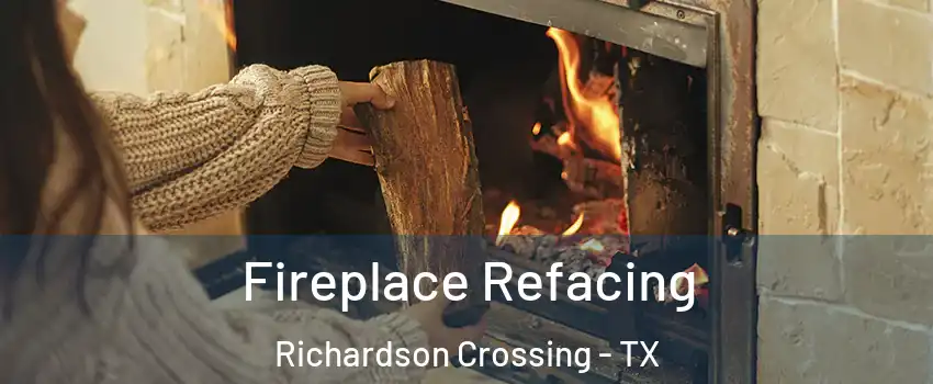 Fireplace Refacing Richardson Crossing - TX