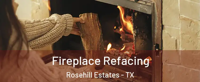 Fireplace Refacing Rosehill Estates - TX