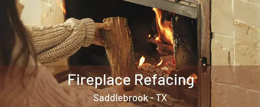 Fireplace Refacing Saddlebrook - TX