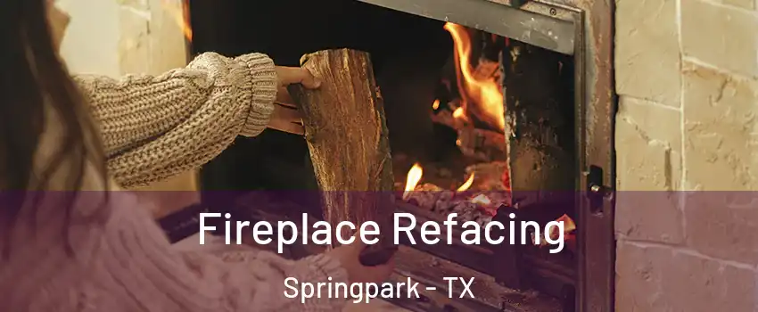 Fireplace Refacing Springpark - TX