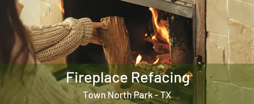 Fireplace Refacing Town North Park - TX