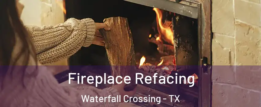 Fireplace Refacing Waterfall Crossing - TX