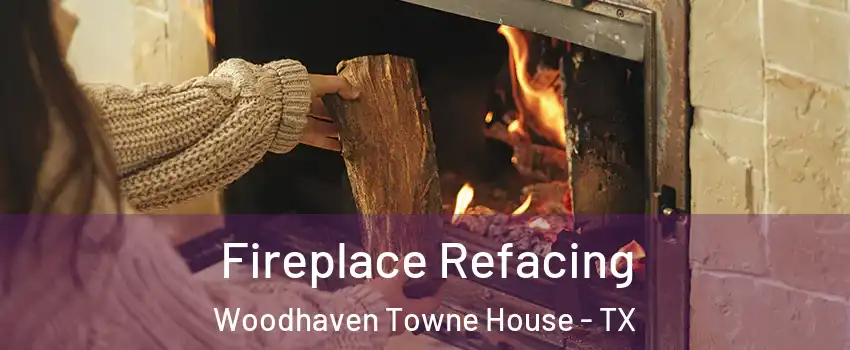 Fireplace Refacing Woodhaven Towne House - TX