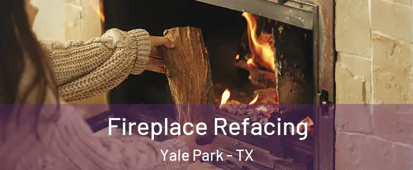 Fireplace Refacing Yale Park - TX