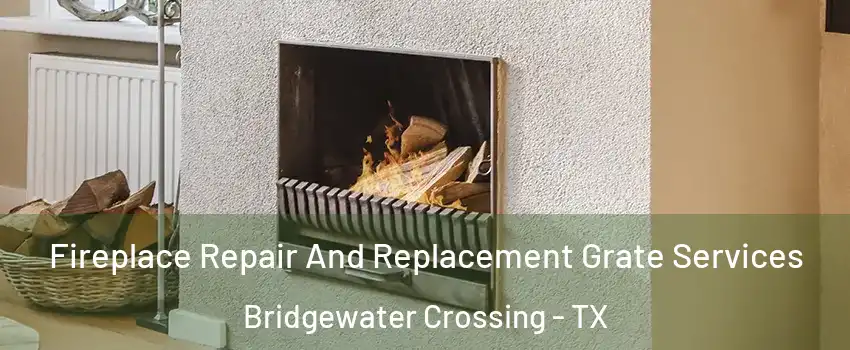 Fireplace Repair And Replacement Grate Services Bridgewater Crossing - TX
