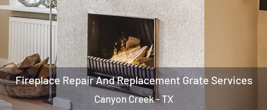 Fireplace Repair And Replacement Grate Services Canyon Creek - TX
