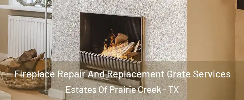 Fireplace Repair And Replacement Grate Services Estates Of Prairie Creek - TX