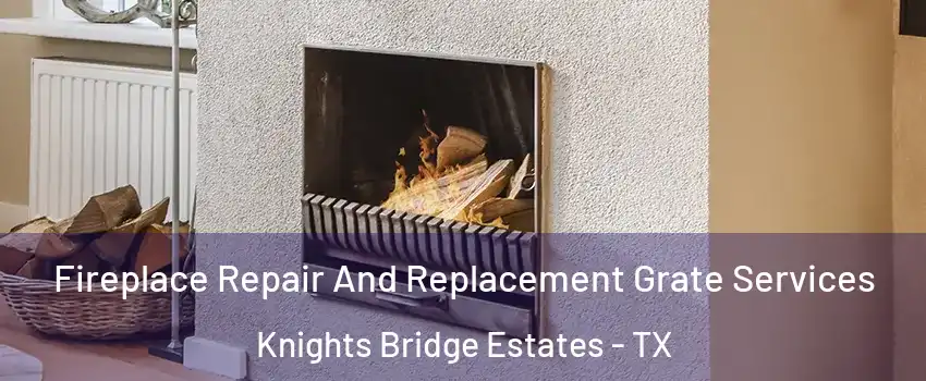 Fireplace Repair And Replacement Grate Services Knights Bridge Estates - TX