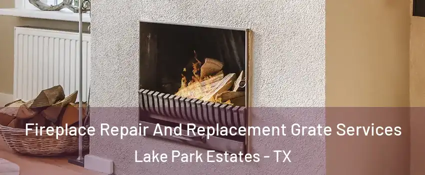Fireplace Repair And Replacement Grate Services Lake Park Estates - TX