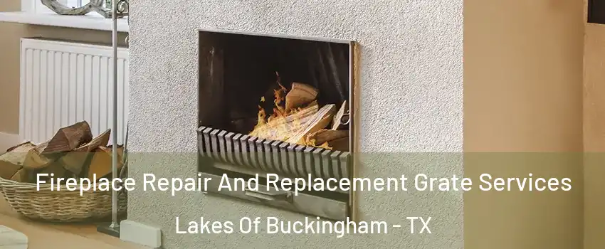 Fireplace Repair And Replacement Grate Services Lakes Of Buckingham - TX