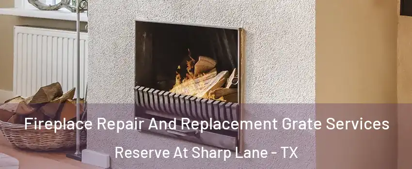 Fireplace Repair And Replacement Grate Services Reserve At Sharp Lane - TX