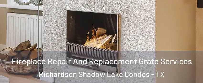Fireplace Repair And Replacement Grate Services Richardson Shadow Lake Condos - TX