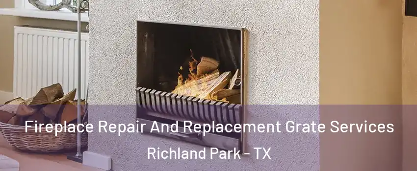 Fireplace Repair And Replacement Grate Services Richland Park - TX