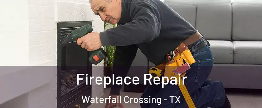 Fireplace Repair Waterfall Crossing - TX