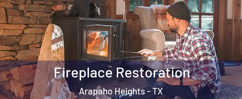 Fireplace Restoration Arapaho Heights - TX