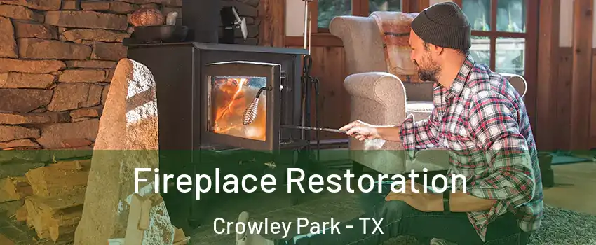 Fireplace Restoration Crowley Park - TX