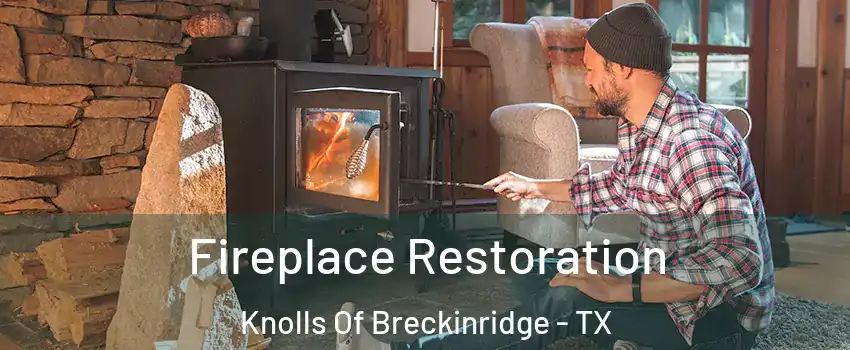 Fireplace Restoration Knolls Of Breckinridge - TX