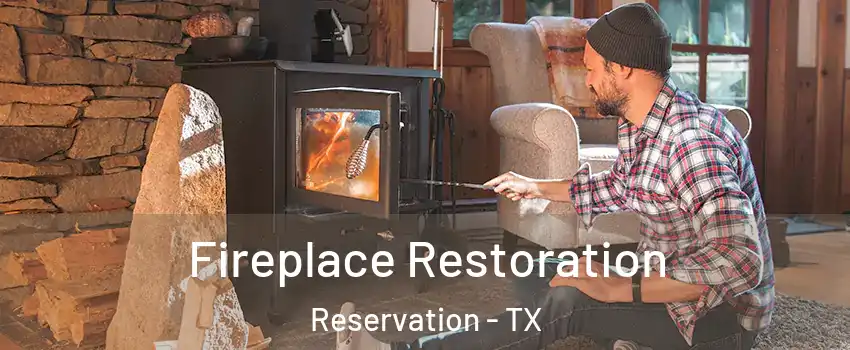 Fireplace Restoration Reservation - TX