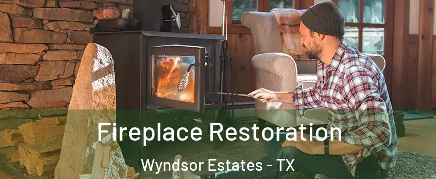 Fireplace Restoration Wyndsor Estates - TX