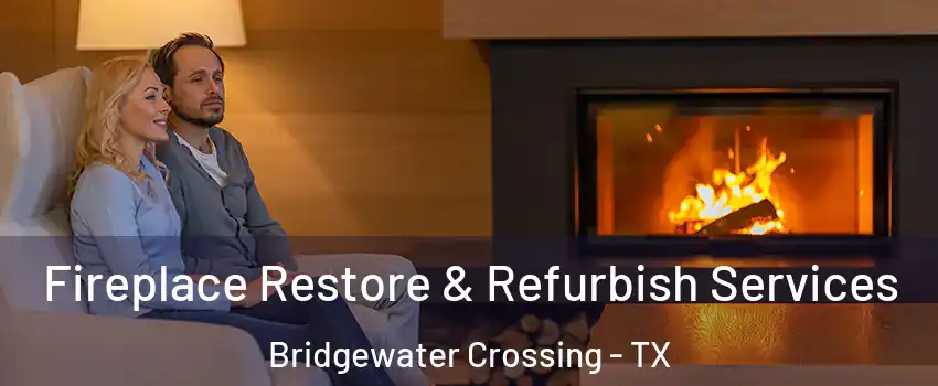 Fireplace Restore & Refurbish Services Bridgewater Crossing - TX