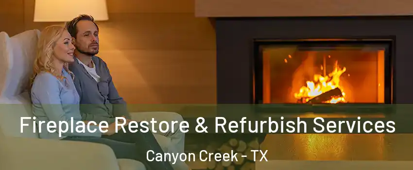 Fireplace Restore & Refurbish Services Canyon Creek - TX