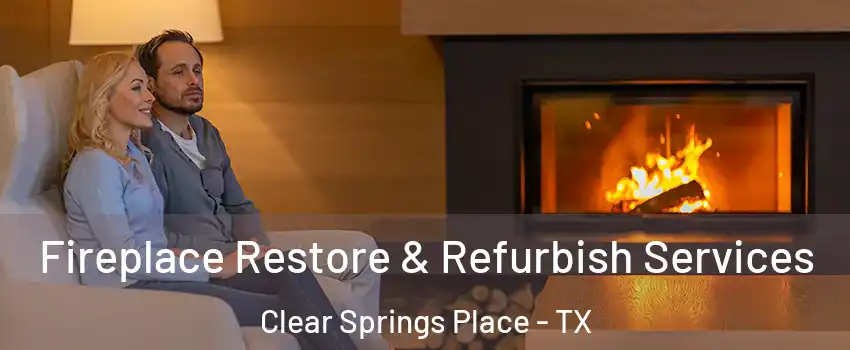 Fireplace Restore & Refurbish Services Clear Springs Place - TX