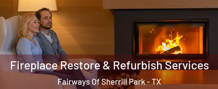Fireplace Restore & Refurbish Services Fairways Of Sherrill Park - TX