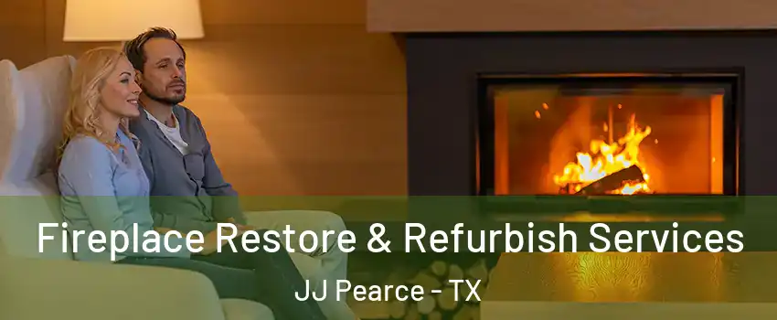 Fireplace Restore & Refurbish Services JJ Pearce - TX