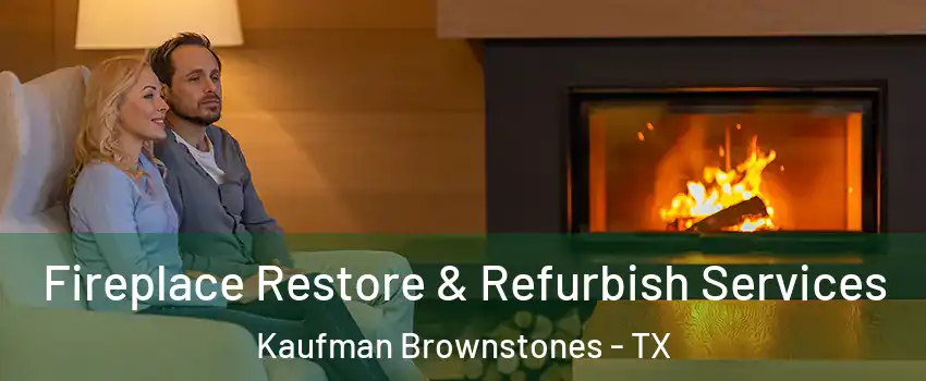 Fireplace Restore & Refurbish Services Kaufman Brownstones - TX