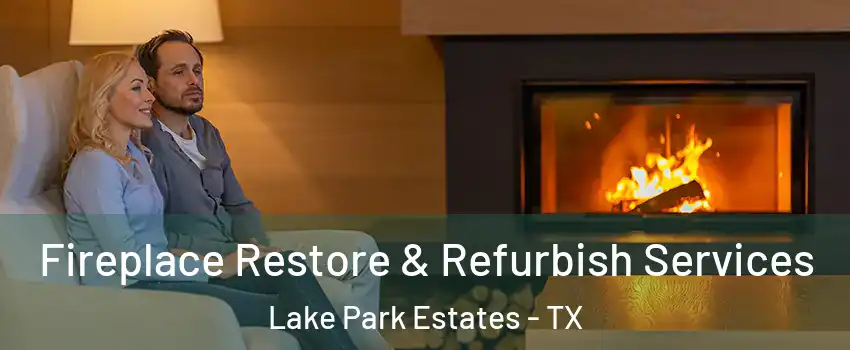 Fireplace Restore & Refurbish Services Lake Park Estates - TX