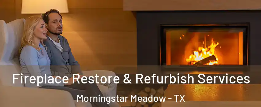 Fireplace Restore & Refurbish Services Morningstar Meadow - TX