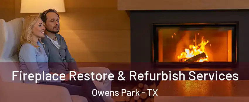Fireplace Restore & Refurbish Services Owens Park - TX