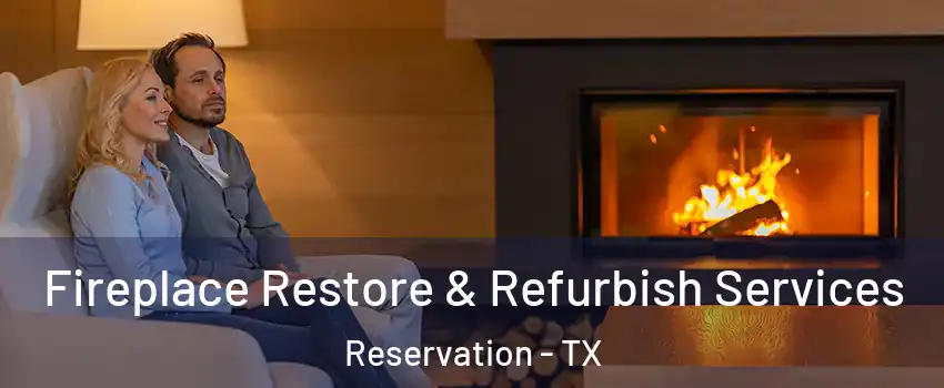 Fireplace Restore & Refurbish Services Reservation - TX