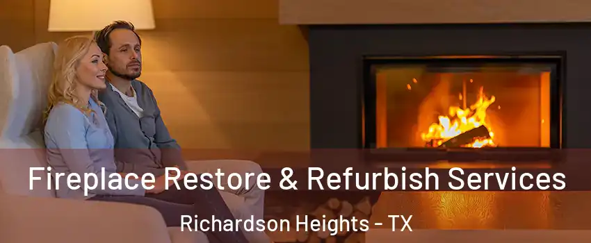 Fireplace Restore & Refurbish Services Richardson Heights - TX