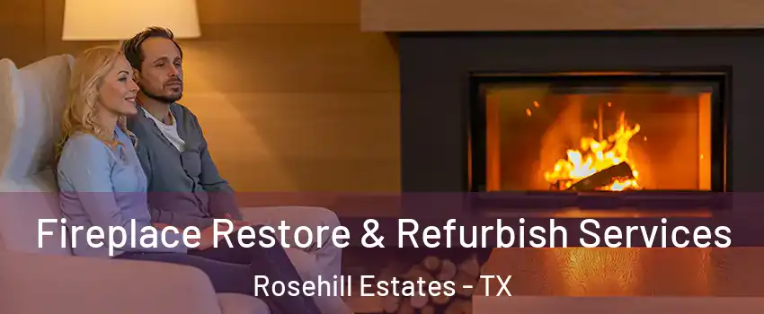 Fireplace Restore & Refurbish Services Rosehill Estates - TX