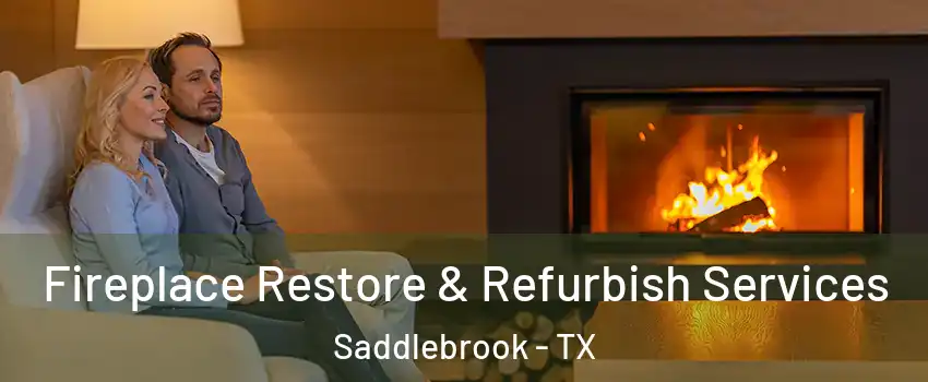 Fireplace Restore & Refurbish Services Saddlebrook - TX