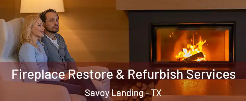 Fireplace Restore & Refurbish Services Savoy Landing - TX