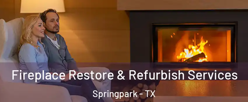 Fireplace Restore & Refurbish Services Springpark - TX