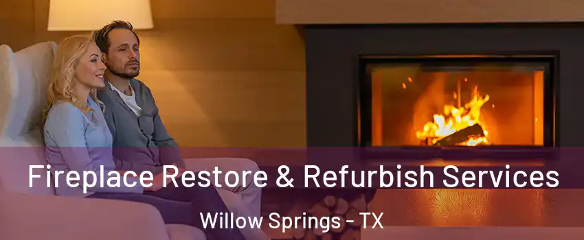 Fireplace Restore & Refurbish Services Willow Springs - TX