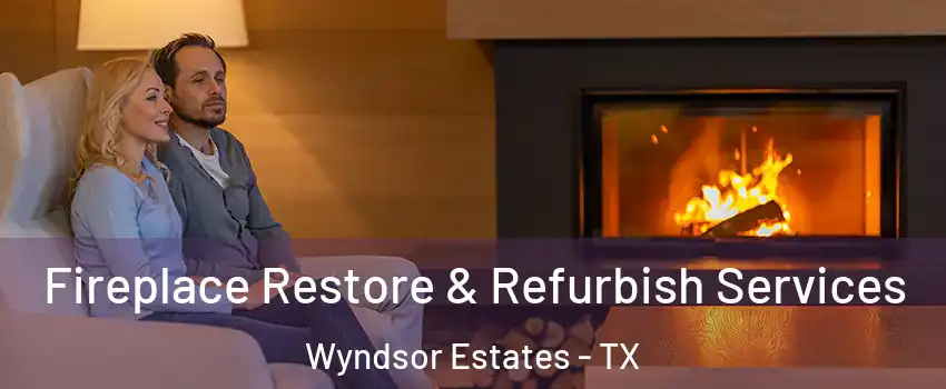 Fireplace Restore & Refurbish Services Wyndsor Estates - TX