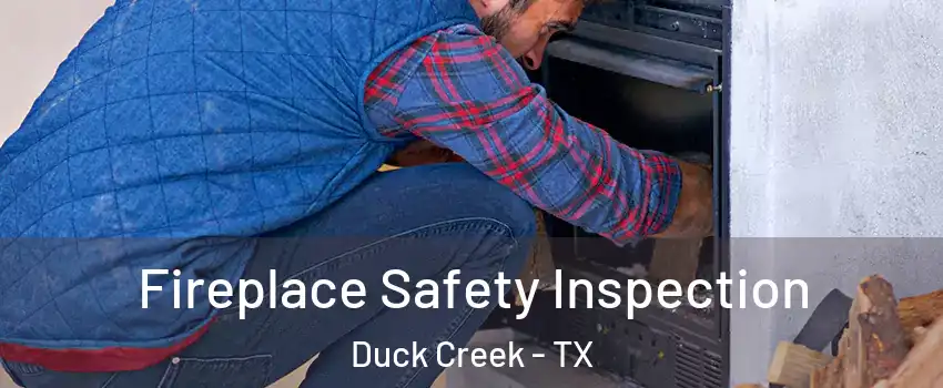 Fireplace Safety Inspection Duck Creek - TX