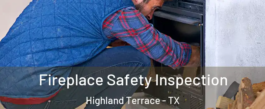 Fireplace Safety Inspection Highland Terrace - TX