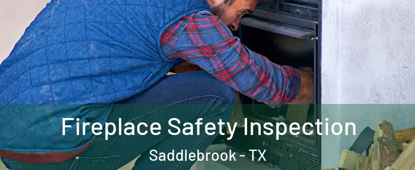 Fireplace Safety Inspection Saddlebrook - TX