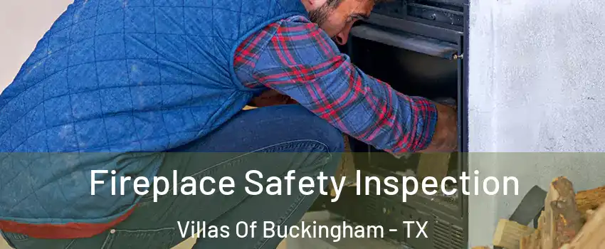 Fireplace Safety Inspection Villas Of Buckingham - TX