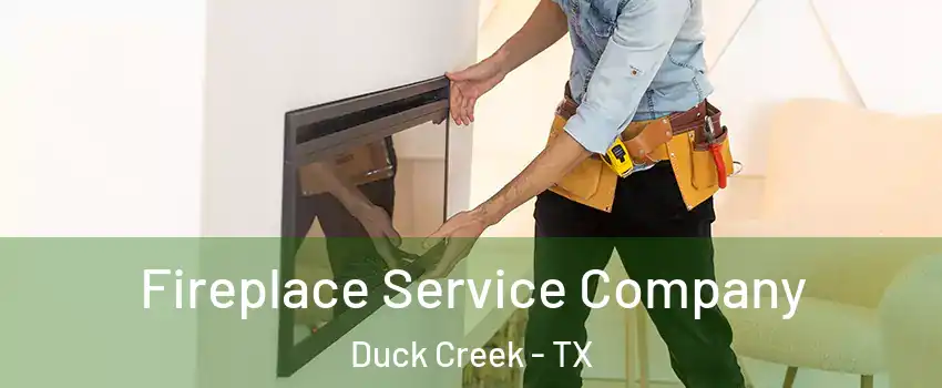 Fireplace Service Company Duck Creek - TX