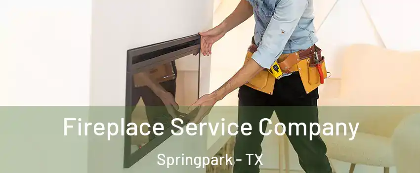 Fireplace Service Company Springpark - TX