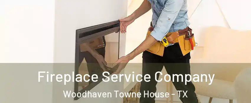 Fireplace Service Company Woodhaven Towne House - TX