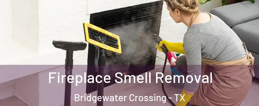 Fireplace Smell Removal Bridgewater Crossing - TX