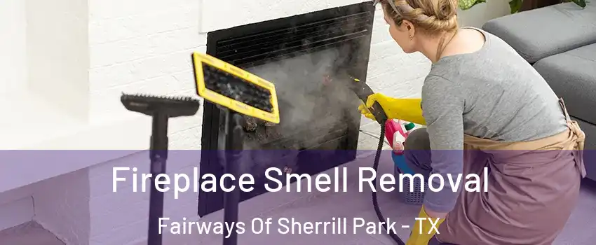 Fireplace Smell Removal Fairways Of Sherrill Park - TX