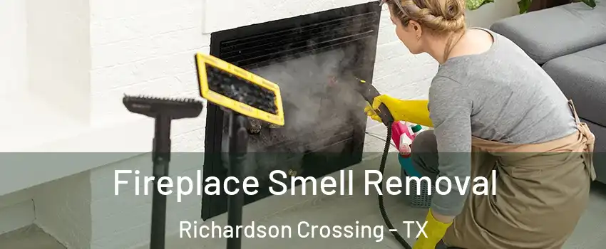 Fireplace Smell Removal Richardson Crossing - TX